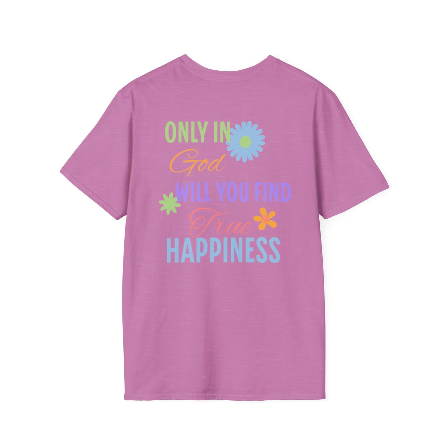 Inspirational Unisex Softstyle T-Shirt - 'Only in God Will You Find True Happiness'