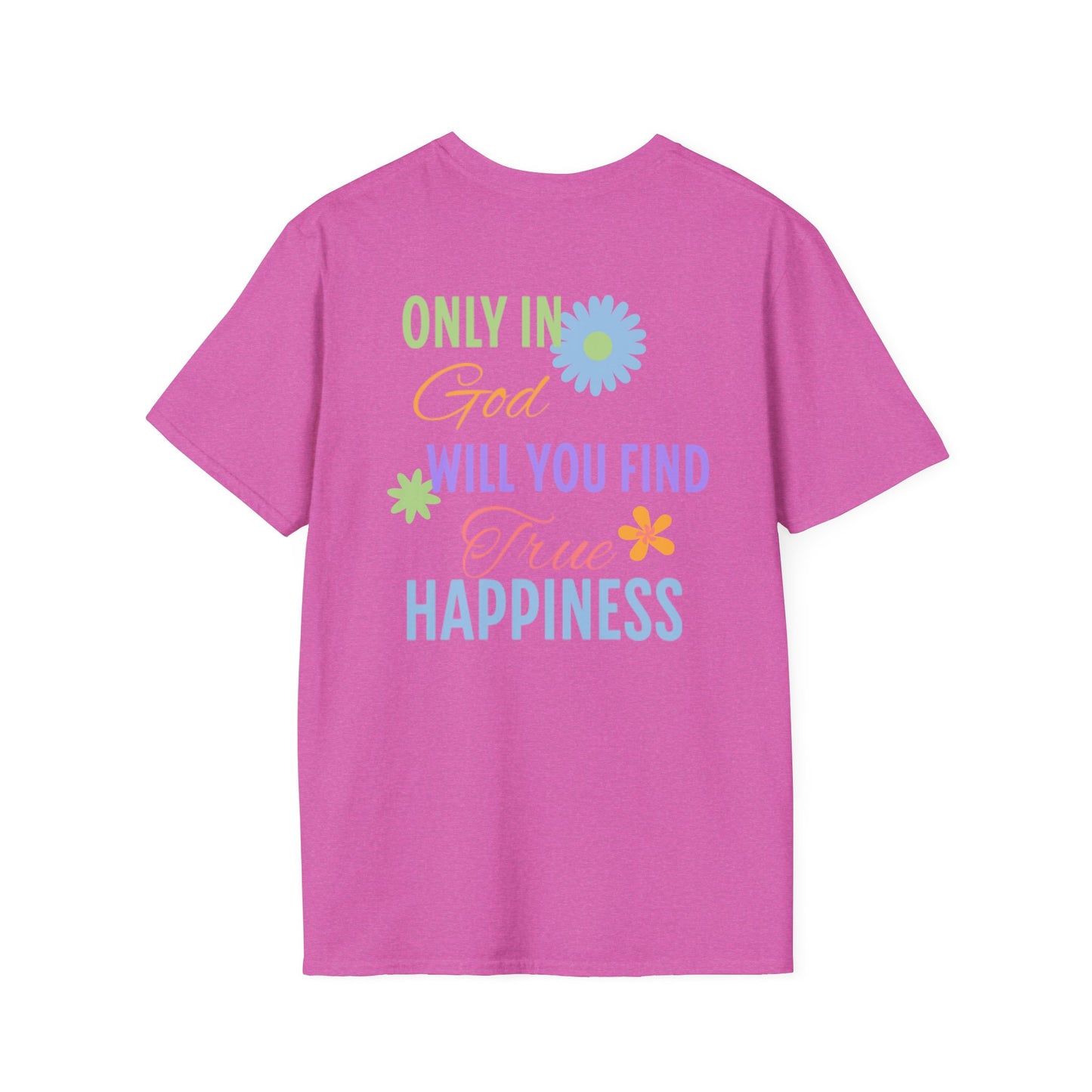 Inspirational Unisex Softstyle T-Shirt - 'Only in God Will You Find True Happiness'