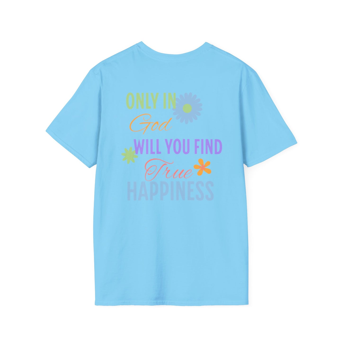 Inspirational Unisex Softstyle T-Shirt - 'Only in God Will You Find True Happiness'