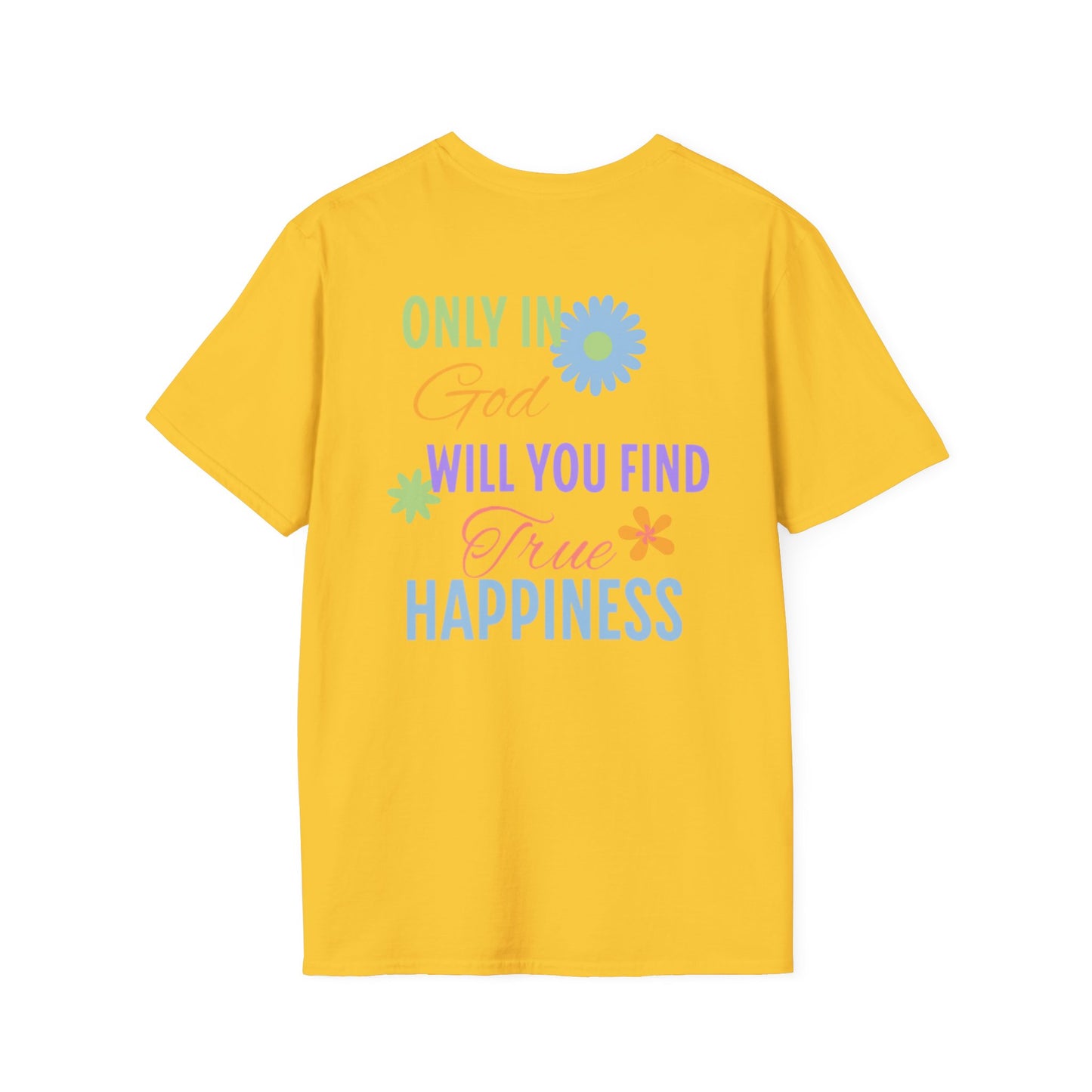Inspirational Unisex Softstyle T-Shirt - 'Only in God Will You Find True Happiness'