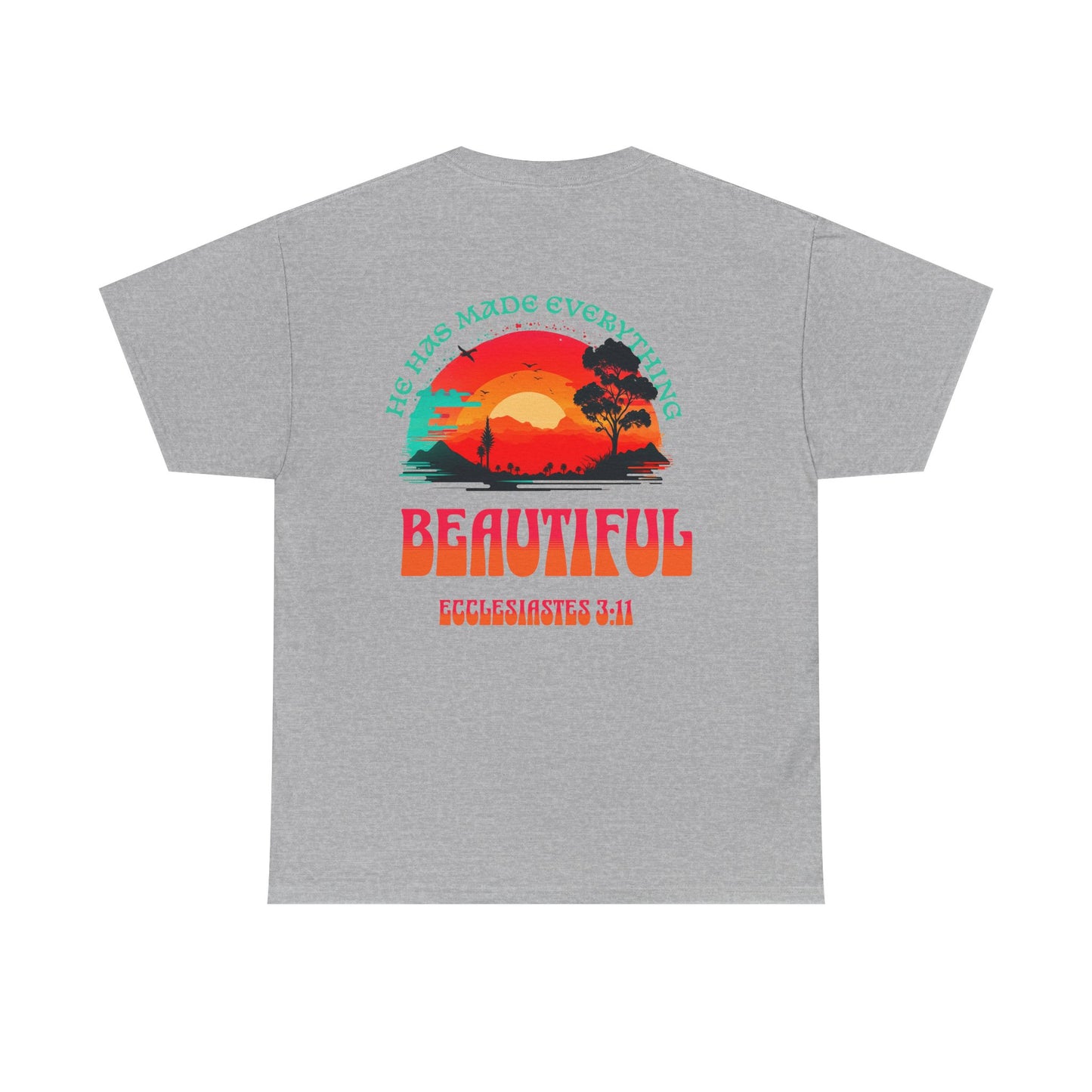 T-SHIRT - "He Has Made Everything Beautiful" Motivational Shirt