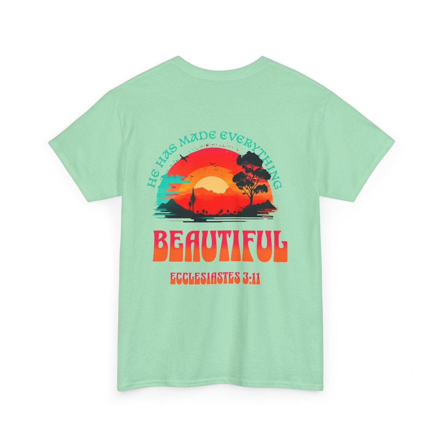 T-SHIRT - "He Has Made Everything Beautiful" Motivational Shirt