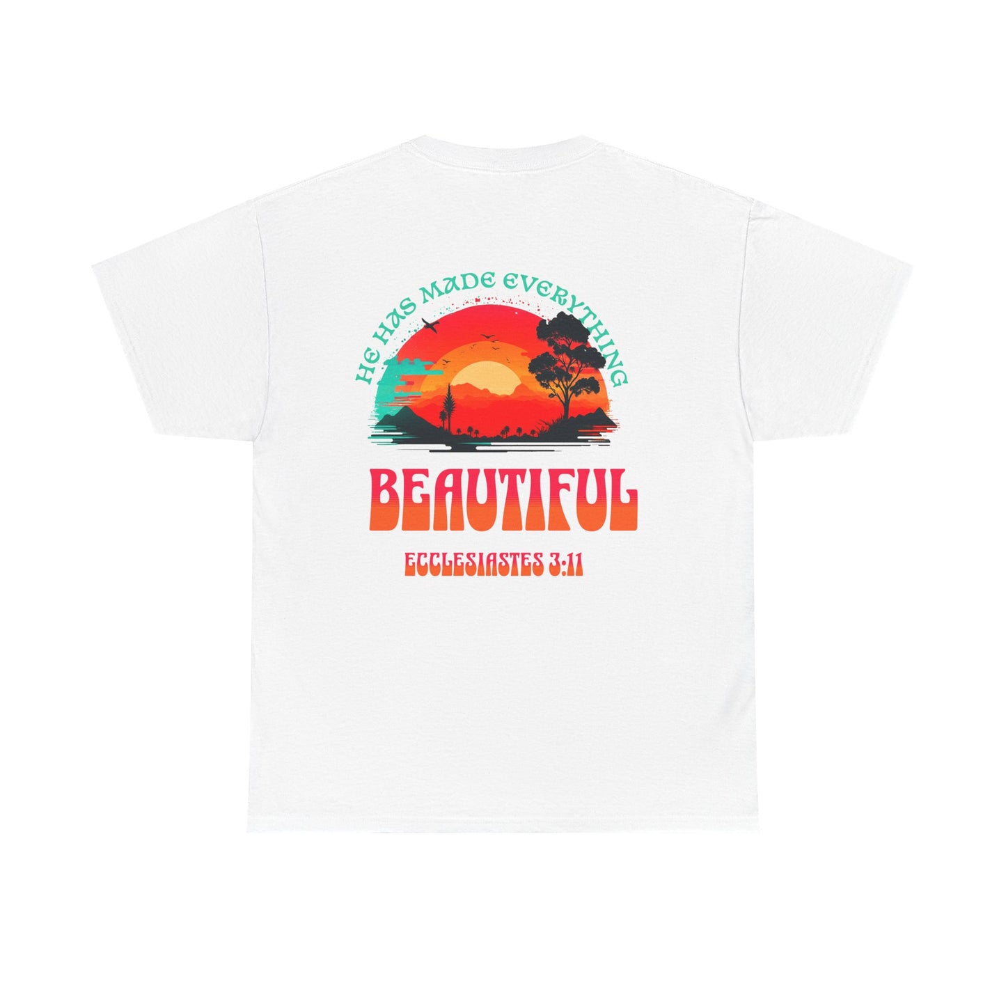 T-SHIRT - "He Has Made Everything Beautiful" Motivational Shirt