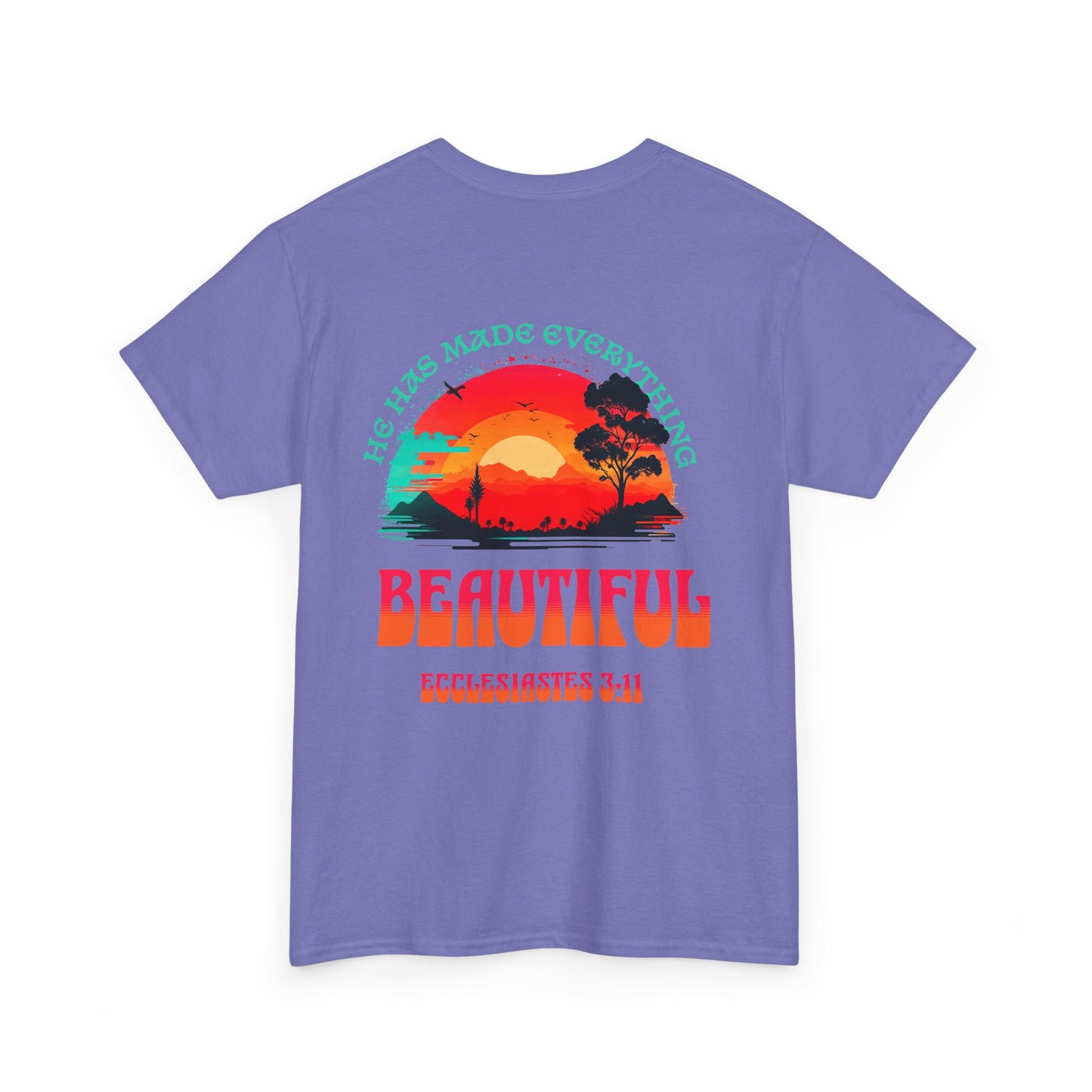 T-SHIRT - "He Has Made Everything Beautiful" Motivational Shirt
