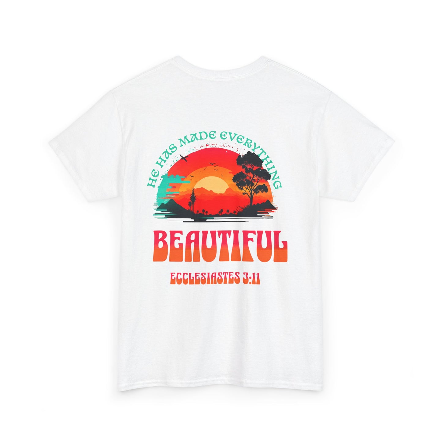 T-SHIRT - "He Has Made Everything Beautiful" Motivational Shirt
