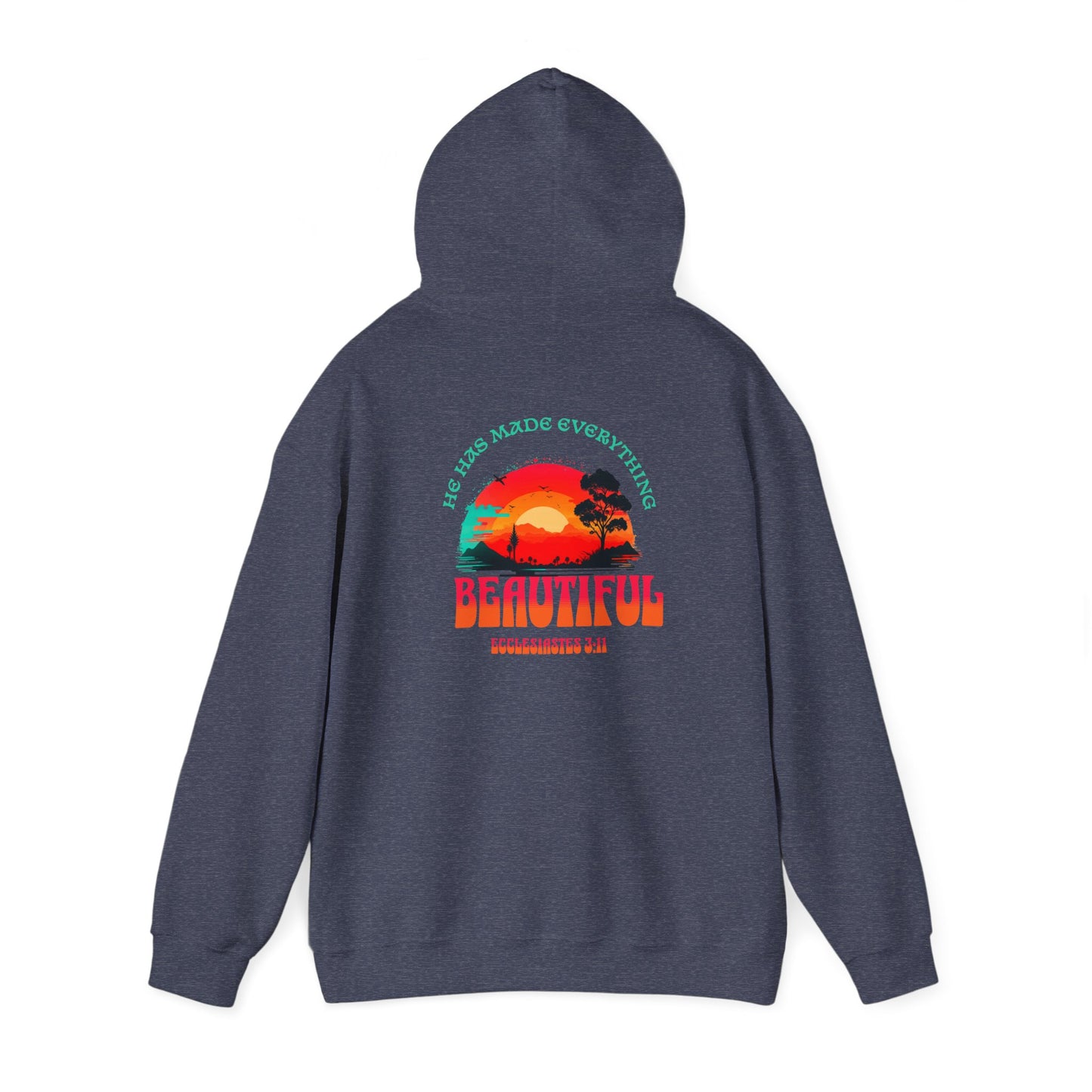 HOODIE - "He Has Made Everything Beautiful" Motivational Shirt